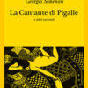 La cantante di Pigalle e altri racconti