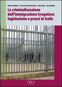 La criminalizzazione dell'immigrazione irregolare: legislazione e prassi in Italia