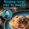 Magna (veg) che te passa. Cucina romanesca vegetale