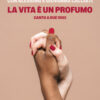 La vita è un profumo. Canto a due voci