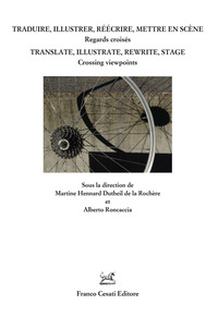 Traduire, illustrer, réécrire, mettre en scène. Regars croisés. Ediz. italiana, francese e inglese