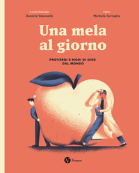 Una mela al giorno. Proverbi e modi di dire dal mondo. Ediz. speciale