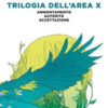 Trilogia dell'Area X: Annientamento-Autorità-Accettazione