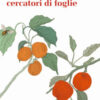 Piccolo manuale illustrato per cercatori di foglie. Ediz. a colori