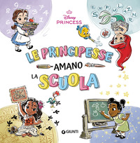 Le principesse amano la scuola. Disney Princess. Ediz. a colori