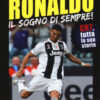 Cristiano Ronaldo. Il sogno di sempre! CR7, tutta la sua storia. Con app
