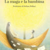 La maga e la bambina. Nuova ediz.