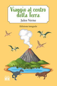 Viaggio al centro della terra. Ediz. integrale