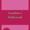 Scandalo a Hollywood