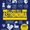 Il libro dell'astronomia. Grandi idee spiegate in modo semplice