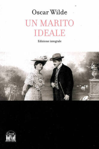 Un marito ideale. Ed Integrale