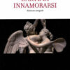 L'Arte di Innamorarsi. Ed Integrale