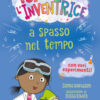 Isa l'inventrice a spasso nel tempo. Ediz. illustrata