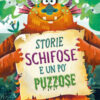 Storie schifose e un po' puzzose. Ediz. illustrata