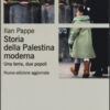 Storia della Palestina moderna. Una terra, due popoli