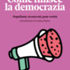 Come finisce la democrazia. Populismi, tecnocrati, post-verità