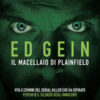 Ed Gein. Il macellaio di Plainfield