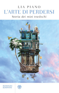 L'arte di perdersi. Storia dei miei traslochi