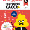 Impara la matematica con il professor cacca Vol. 1