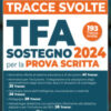 Tracce Svolte. TFA. Docenti di sostegno 2024 per la prova scritta. Con espansione online