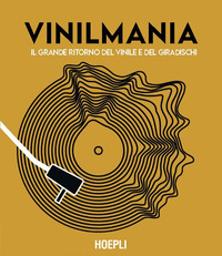 Vinilmania. Il grande ritorno del vinile e del giradischi