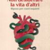 Non desiderare la vita d'altri. Riposo per cuori inquieti