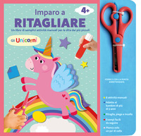 Gli unicorni. Imparo a ritagliare. Ediz. a colori. Con forbici con la punta arrotondata