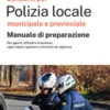 Concorsi per polizia locale - manuale di preparazione. Con videolezioni e piattaforma MyDesk