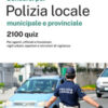 Concorsi per polizia locale - 2100 quiz. Con simulazioni online su MyDesk