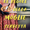 Le regole della moglie perfetta