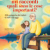 Nonno, mi racconti quali sono le cose importanti? Alla scoperta dei valori di ieri e di oggi. Ediz. a colori