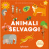 Animali selvaggi. Ediz. illustrata
