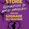 Storie romantiche di amori impossibili per far sognare gli insonni