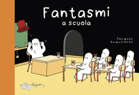 Fantasmi a scuola. Ediz. a colori