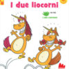 I due liocorni. Ediz. a colori