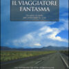 Il viaggiatore fantasma. Un anno in moto per ritrovare la vita