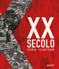 XX secolo. Storia illustrata. Ediz. a colori