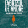 Fabrizio De André. Il libro del mondo. Le storie dietro le canzoni
