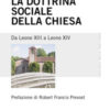 La dottrina sociale della Chiesa. Da Leone XIII a Leone XIV