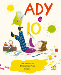 Ady e io. ADHD io funziono così. Ediz. a colori