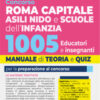 Concorso Roma Capitale 1005 educatori ed insegnanti asili nido e scuola d'infanzia. Manuale di teoria e quiz per la preparazione al concorso. Con espansione online