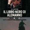 Il Libro Nero di Alemanno. Dalla a alla z: Tutti i Disastri del Sindaco di Roma