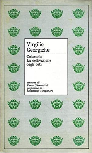 Virgilio Georgiche - Columella. la coltivazione degli orti