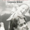 L'epoca felice