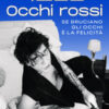 Occhi rossi. Se bruciano gli occhi è la felicità