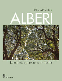 Alberi. Le specie spontanee in Italia. Ediz. a colori