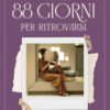 88 giorni per ritrovarsi