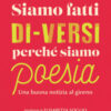 Siamo fatti di-versi perché siamo poesia. Una buona notizia al giorno