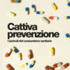 Cattiva prevenzione. I pericoli del consumismo sanitario