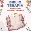 Biblioterapia. I libri che ti aiutano a stare meglio